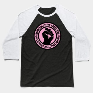 Demand Reproductive Freedom - Raised Clenched Fist - pink Baseball T-Shirt